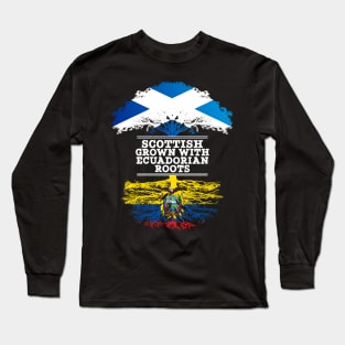 Scottish Grown With Ecuadorian Roots - Gift for Ecuadorian With Roots From Ecuador Long Sleeve T-Shirt